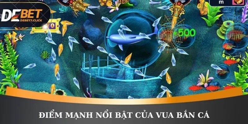 Điểm mạnh nổi bật của vua bắn cá
