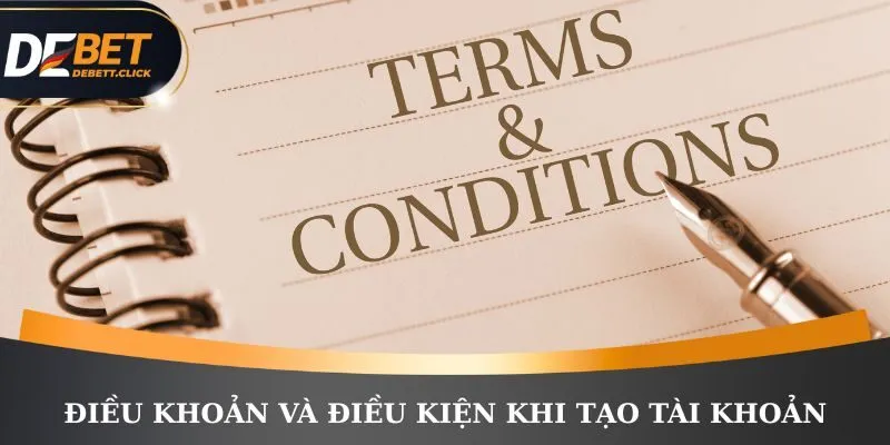 Điều khoản và điều kiện khi tạo tài khoản DEBET