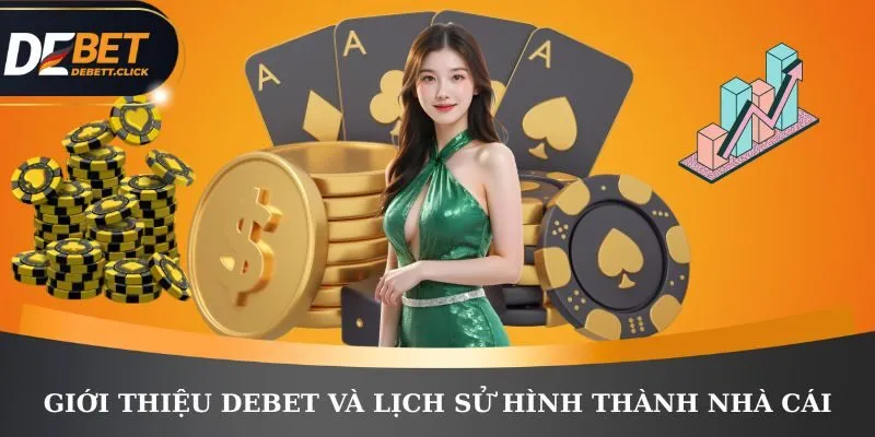 Giới thiệu DEBET và lịch sử hình thành nhà cái