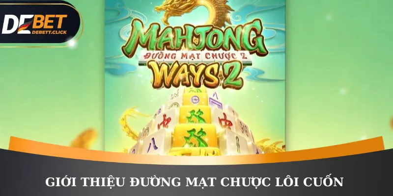 Giới thiệu Đường Mạt Chược lôi cuốn