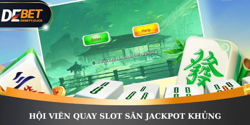 Hội viên quay slot săn Jackpot khủng