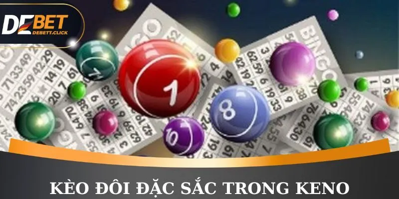 Kèo đôi đặc sắc trong keno