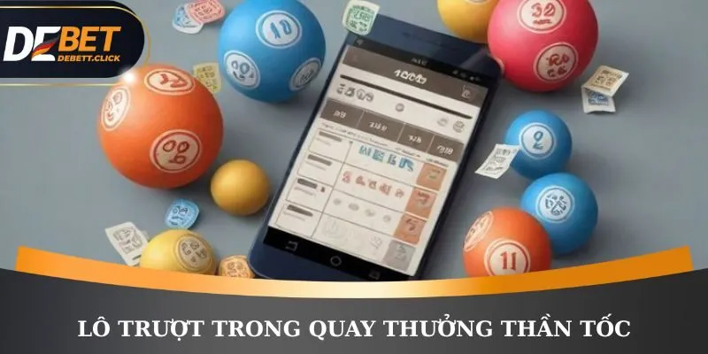 Lô trượt trong quay thưởng thần tốc