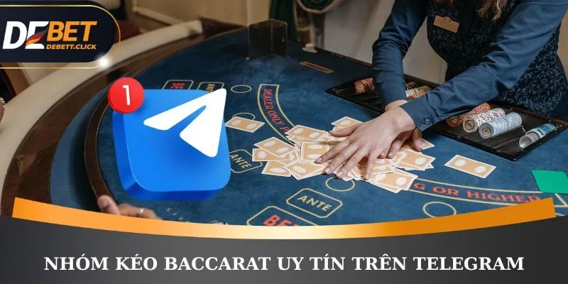 Nhóm kéo Baccarat trên Telegram