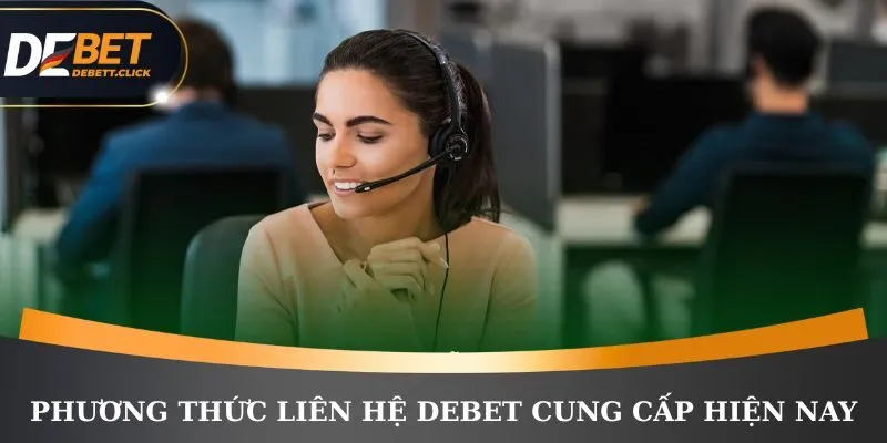 Phương thức liên hệ DEBET cung cấp hiện nay