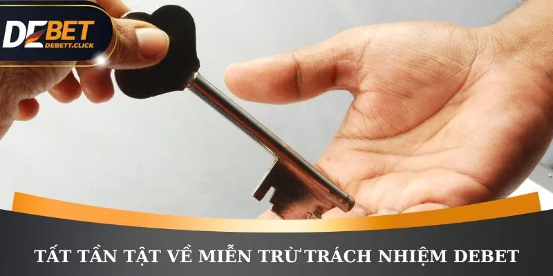 Tất tần tật về miễn trừ trách nhiệm DEBET